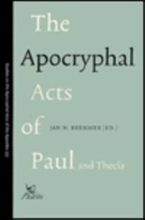 The Apocryphal Acts of Paul and Thecla by Jan N. Bremmer