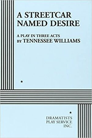 A Streetcar Named Desire by Tennessee Williams