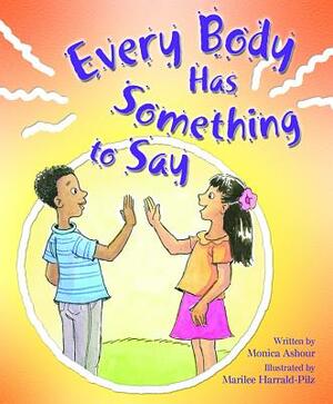 Every Body Has Someth to Say by Monica Ashour