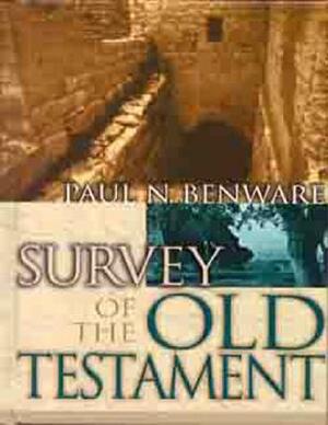 Survey of the Old Testament- Student Edition by Paul N. Benware