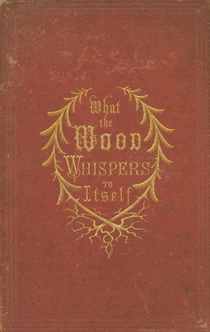 What the Wood Whispers To Itself by Gustav zu Putlitz