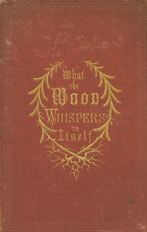 What the Wood Whispers To Itself by Gustav zu Putlitz