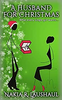 A Husband for Christmas: A Holiday Novella by Nakia R. Laushaul