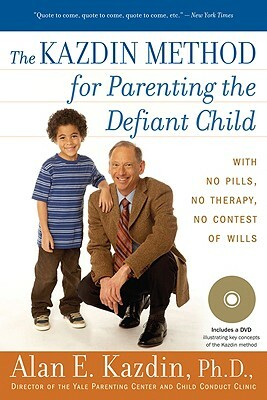 The Kazdin Method for Parenting the Defiant Child by Alan E. Kazdin