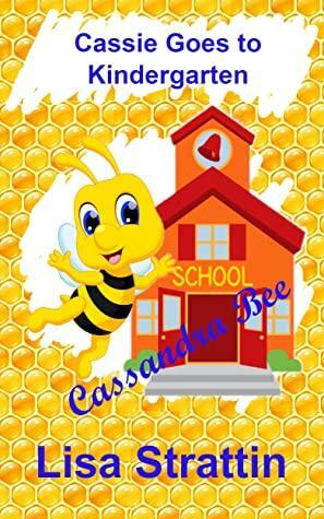 Cassie Goes to Kindergarten by Lisa Strattin
