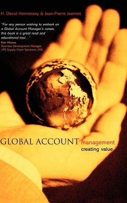 Global Account Management: Creating Value by H. David Hennessey, Jean-Pierre Jeannet
