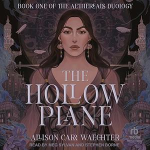 The Hollow Plane by Allison Carr Waechter