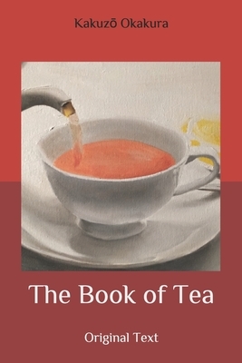 The Book of Tea: Original Text by Kakuz&#333; Okakura
