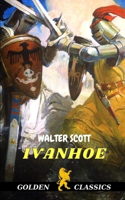 Ivanhoe by Walter Scott, Golden Classics