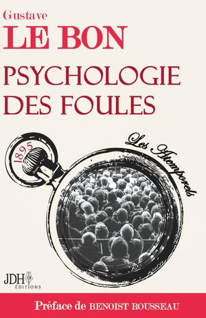 Psychologie des foules: Préfacé par Benoist Rousseau by Gustave Le Bon