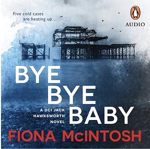 Bye Bye Baby by Fiona McIntosh