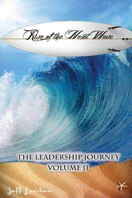 Rise of the Next Wave: The Leadership Journey, Volume II by Jeff Levitan