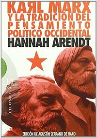 Karl Marx y la tradición del pensamiento político occidental by Hannah Arendt