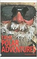 True Polar Adventures by Paul Dowswell