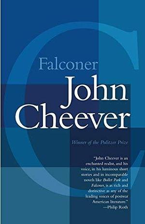 Falconer by John Cheever by John Cheever, John Cheever