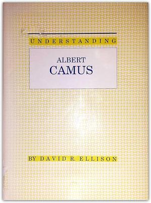 Understanding Albert Camus by David R. Ellison