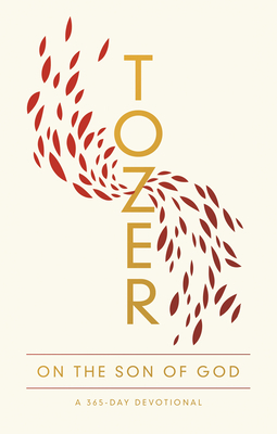 Tozer on the Son of God: A 365-Day Devotional by A. W. Tozer