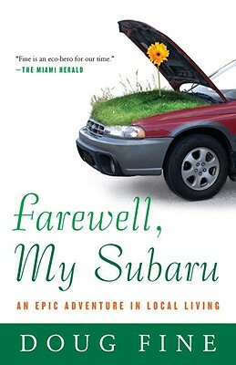 Farewell, My Subaru: An Epic Adventure in Local Living by Doug Fine