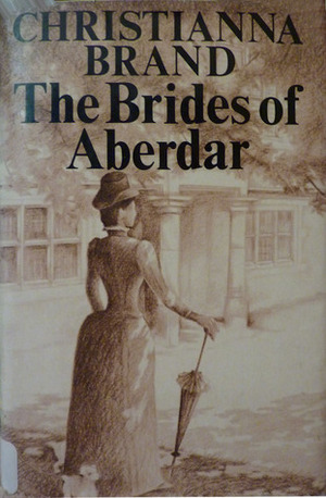 The Brides of Aberdar by Christianna Brand