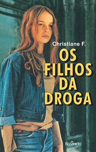 Os Filhos da Droga by Christiane F., Kai Hermann, Horst Rieck