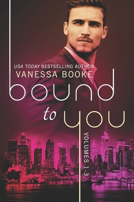 Bound to You: Volumes 1-3 by Vanessa Booke
