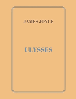 Ulysses by James Joyce by James Joyce