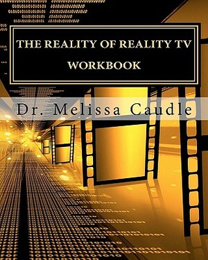 The Reality of Reality TV Workbook by Melissa Caudle