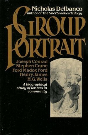 Group portrait: Joseph Conrad, Stephen Crane, Ford Madox Ford, Henry James, and H.G. Wells by Nicholas Delbanco