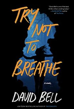 Try Not to Breathe by David Bell