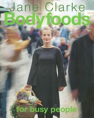 Bodyfoods for Busy People by Jane Clarke