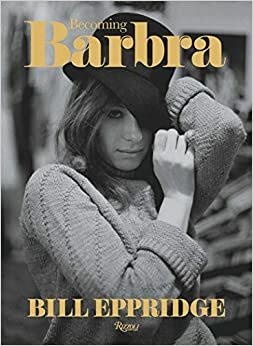 Becoming Barbra by Bill Eppridge