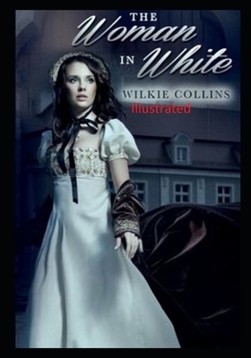 The Woman in White Illustrated by Wilkie Collins