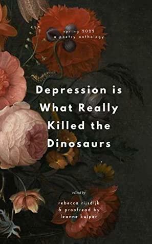 Depression is What Really Killed the Dinosaurs by Leanne Kuiper, Rebecca Rijsdijk