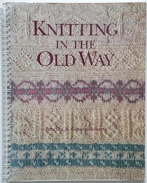 Knitting in the Old Way by Priscilla A. Gibson-Roberts