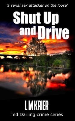 Shut Up and Drive: a serial sex attacker on the loose by L. M. Krier