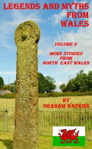 Legends and Myths From Wales - North-eastern Wales by Graham Watkins