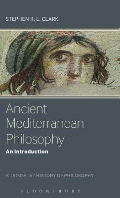 Ancient Mediterranean Philosophy: An Introduction by Stephen Clark