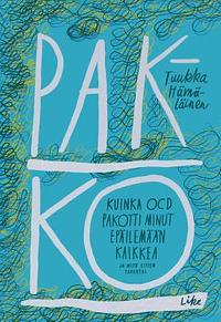 Pakko — Kuinka OCD pakotti minut epäilemään kaikkea ja mitä sitten tapahtui by Tuukka Hämäläinen