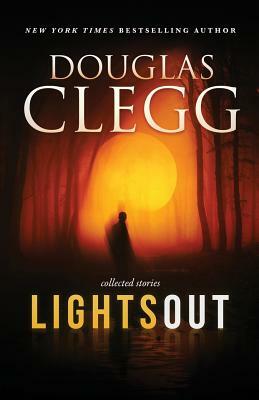 Lights Out: Collected Stories by Douglas Clegg