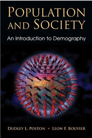 Population and Society: An Introduction to Demography by Dudley L. Poston Jr., Leon F. Bouvier