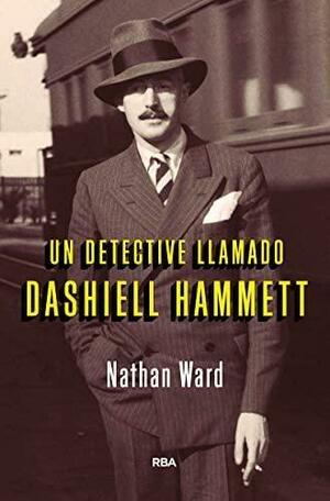 Un detective llamado Dashiell Hammett by Nathan Ward