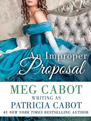 An Improper Proposal by Meg Cabot, Patricia Cabot