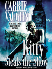 Kitty Steals the Show by Carrie Vaughn