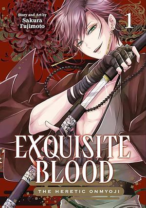 Exquisite Blood: The Heretic Onmyoji, Volume 1 by Sakura Fujimoto