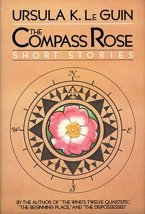The Compass Rose: Short Stories by Ursula K. Le Guin