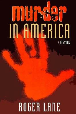 Murder in America by Roger Lane