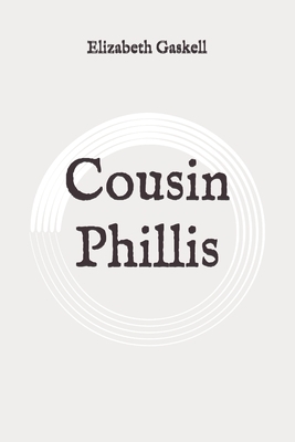 Cousin Phillis: Original by Elizabeth Gaskell