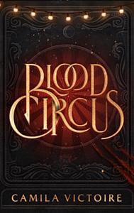 Blood Circus by Camila Victoire