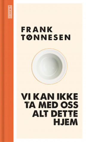 Vi kan ikke ta med oss alt dette hjem by Frank Tønnesen