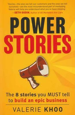 Power Stories: The 8 Stories You Must Tell to Build an Epic Business by Valerie Khoo